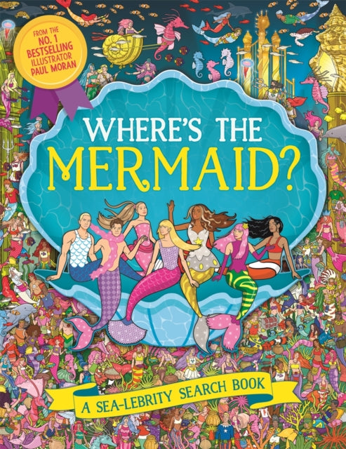 Where’s the Mermaid? : A Sea-lebrity Search and Find Book - 9781789297805