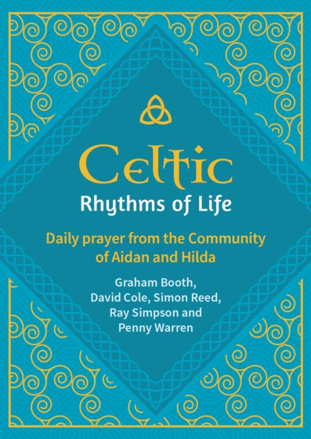 Celtic Rhythms of Life : Daily prayer from the Community of Aidan and Hilda - 9781800392281