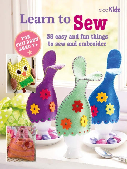 Children's Learn to Sew Book : 35 Easy and Fun Things to Sew and Embroider - 9781800651272