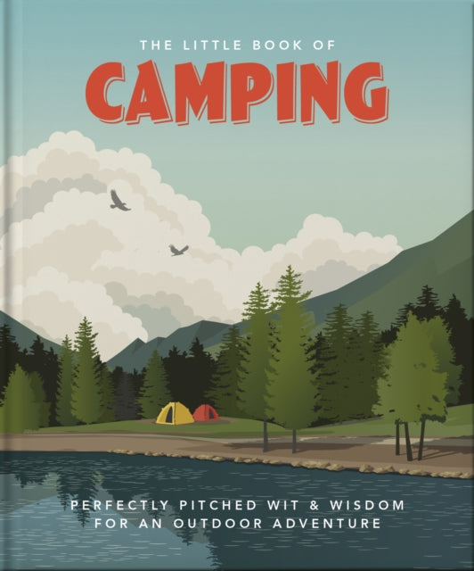 The Little Book of Camping : From Canvas to Campervan - 9781800691834