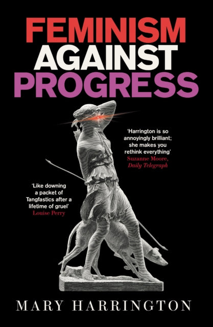 Feminism Against Progress - 9781800752047