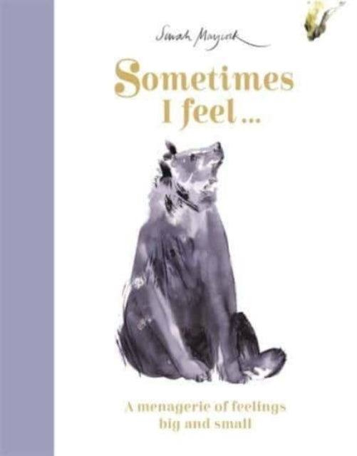 Sometimes I Feel... : A Menagerie of Feelings Big and Small - 9781800781283