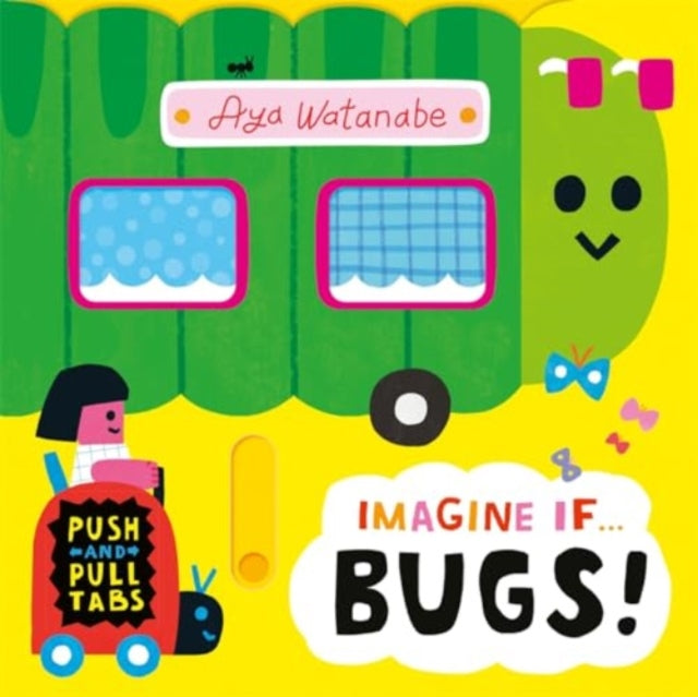 Imagine if... Bugs! : A Push, Pull, Slide Tab Book - 9781800786714