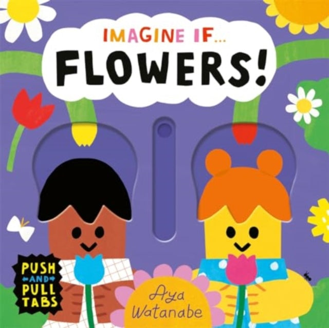 Imagine if... Flowers! : A Push, Pull, Slide Tab Book - 9781800786721
