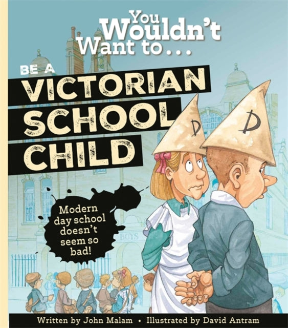 You Wouldn't Want To Be A Victorian Schoolchild! - 9781800789036