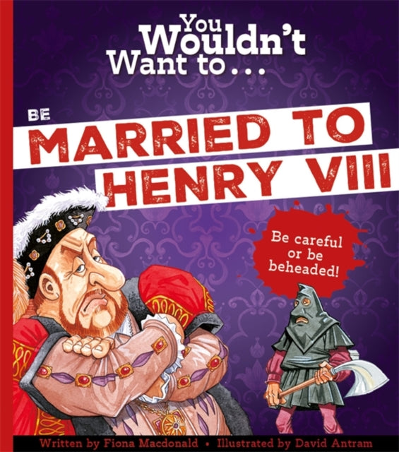 You Wouldn't Want To Be Married To Henry VIII! - 9781800789418