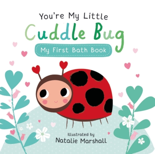 You're My Little Cuddle Bug: My First Bath Book - 9781801048842