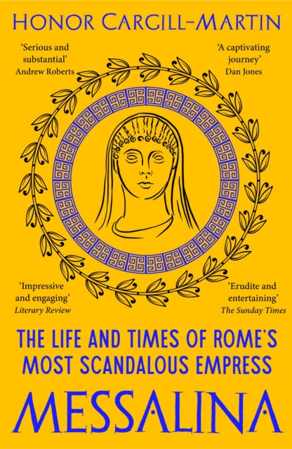 Messalina : The Life and Times of Rome’s Most Scandalous Empress - 9781801102605