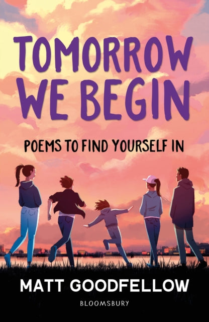 Tomorrow We Begin : Poems to find yourself in, perfect for 11+ - 9781801993395