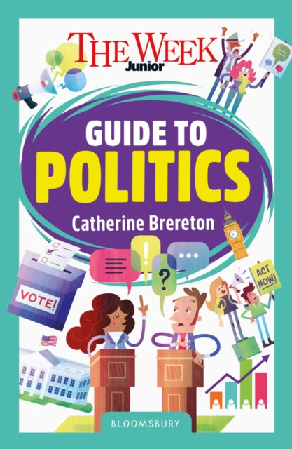 The Week Junior Guide to Politics : Making sense of governments, elections and how decisions are made - 9781801995306
