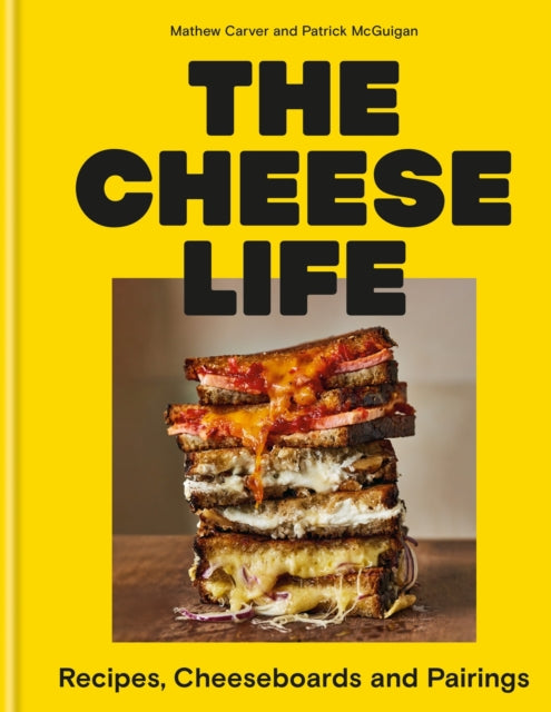 The Cheese Life : Recipes, Cheeseboards and Pairings - 9781804191545