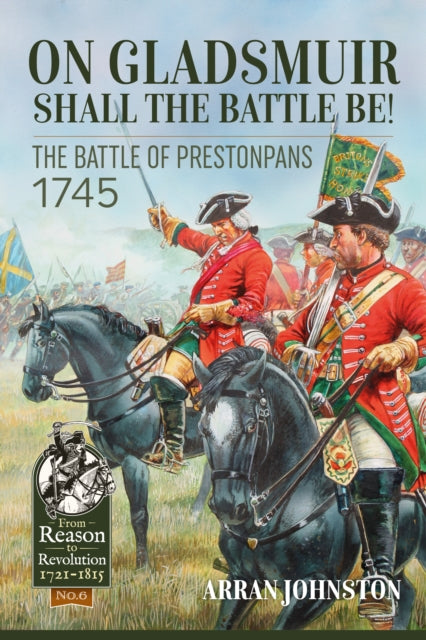 On Gladsmuir Shall the Battle Be! : The Battle of Prestonpans 1745 - 9781804515679