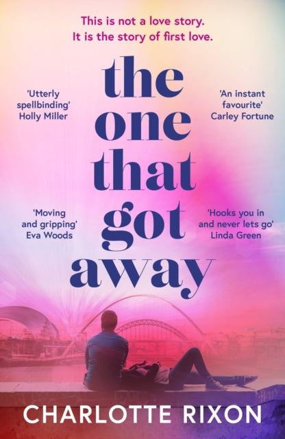 The One That Got Away : A powerful and emotional story of first love, the perfect read for fans of One Day in 2024 - 9781804540008