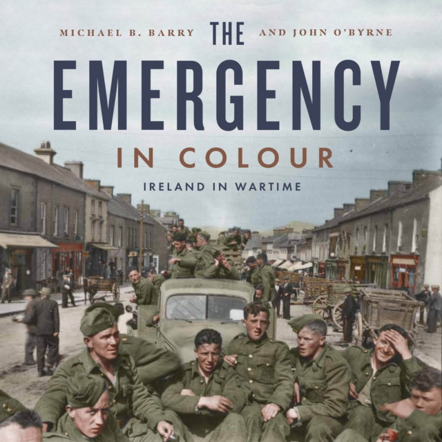 The Emergency in Colour : Ireland in Wartime - 9781804580677