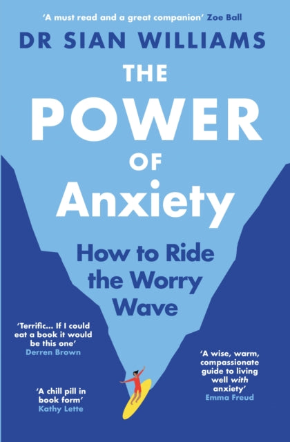 The Power of Anxiety : How to Ride the Worry Wave - 9781805465034