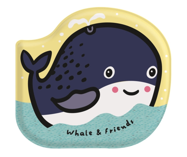 Whale & Friends : Watch me change colour in water! - 9781836003779