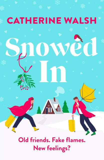 Snowed In : A completely hilarious fake dating, forced proximity romantic comedy - 9781836180784