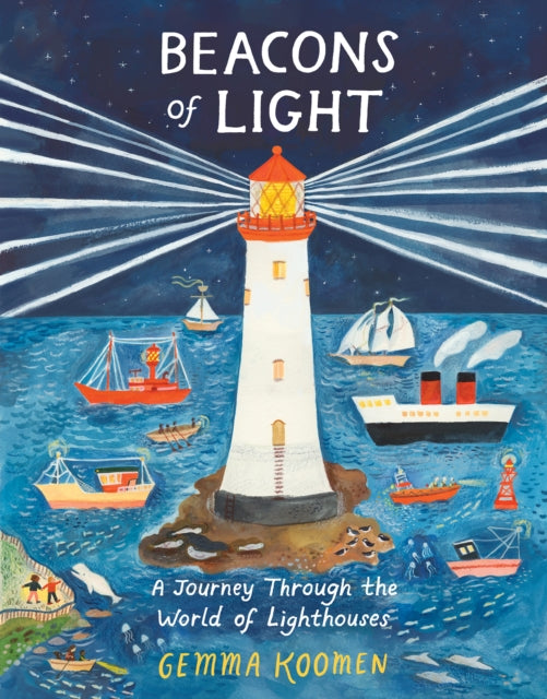 Beacons of Light : A Journey through the World of Lighthouses - 9781836270799