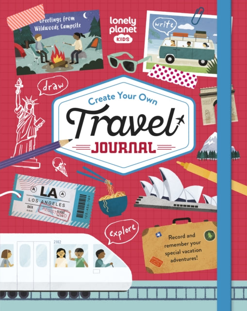 Lonely Planet Kids Create Your Own Travel Journal : Fun Fill-In Book with Games, Prompts & Activities to Record Vacation Memories - 9781837581047