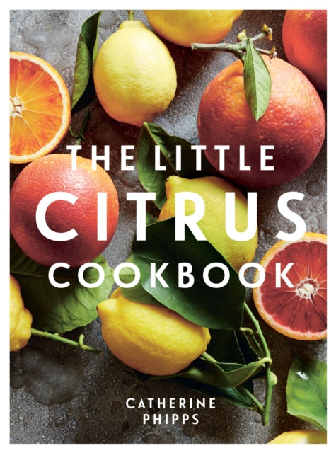 The Little Citrus Cookbook - 9781837830251