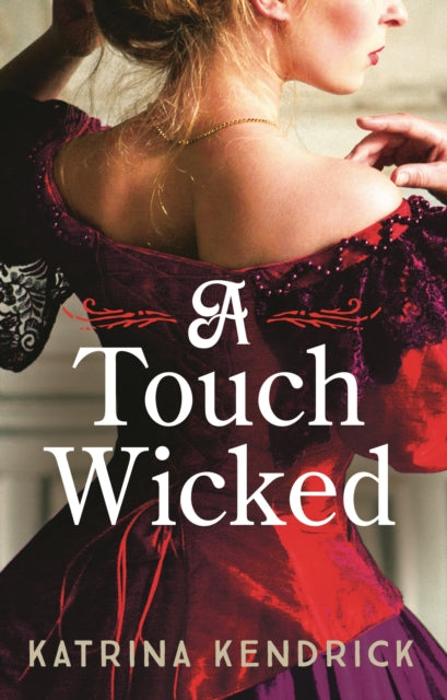 A Touch Wicked : A brand-new for 2024 steamy and spicy historical romance novel - 9781837930951