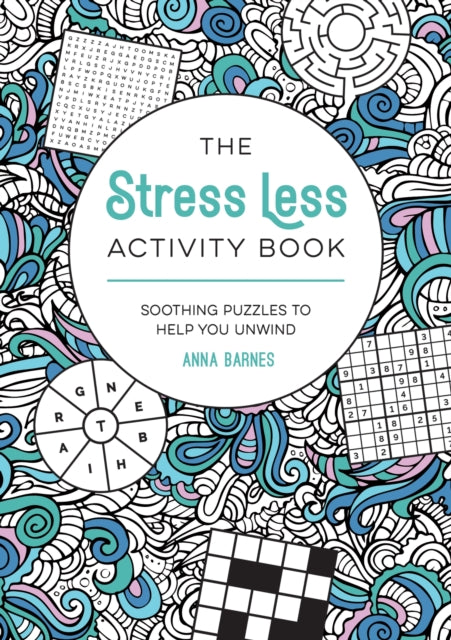 The Stress Less Activity Book : Soothing Puzzles to Help You Unwind - 9781837993390