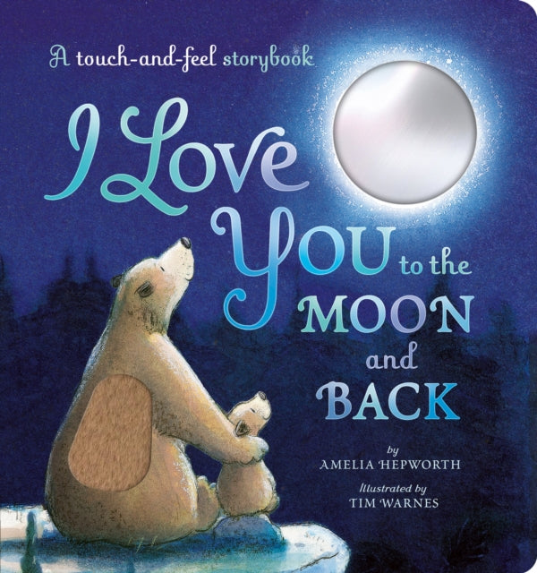 I Love You to the Moon and Back : A touch-and-feel storybook - 9781838919535