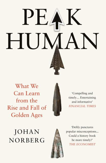 Peak Human : What We Can Learn from the Rise and Fall of Golden Ages - 9781838957315