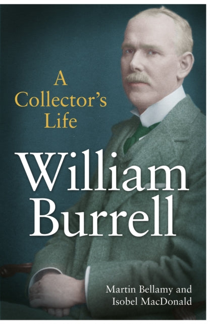 William Burrell : A Collector’s Life - 9781839831034