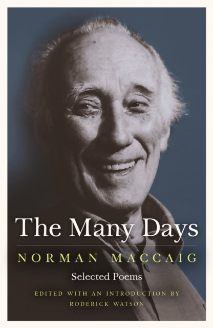The Many Days : Selected Poems of Norman McCaig - 9781846971716