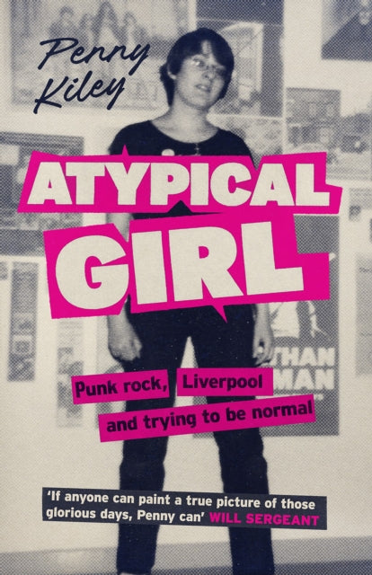 Atypical Girl : Punk rock, Liverpool, and trying to be normal - 9781846976919