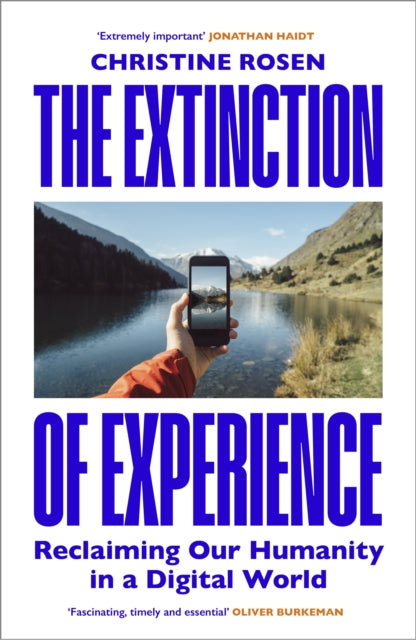 The Extinction of Experience : Reclaiming Our Humanity in a Digital World - 9781847922083