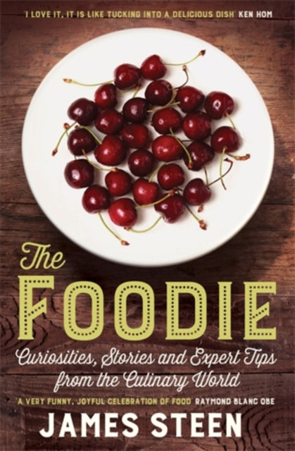 The Foodie : Curiosities, Stories and Expert Tips from the Culinary World - 9781848319882