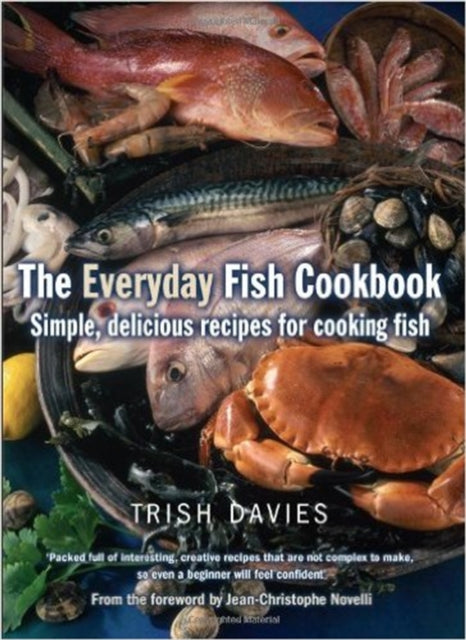The Everyday Fish Cookbook : Simple, Delicious Recipes for Cooking Fish - 9781905862733