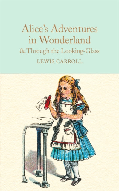 Alice's Adventures in Wonderland & Through the Looking-Glass : And What Alice Found There - 9781909621572