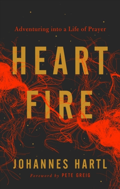 Heart Fire : Adventuring Into a Life of Prayer - 9781910012529