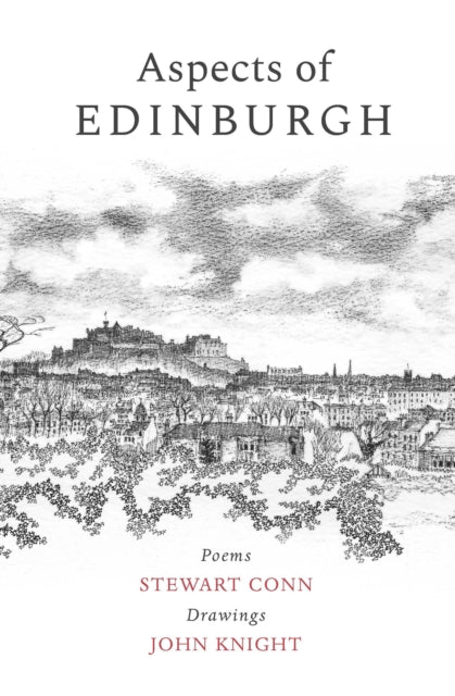 Aspects of Edinburgh : Poems by Stewart Conn Drawings by John Knight - 9781910895283