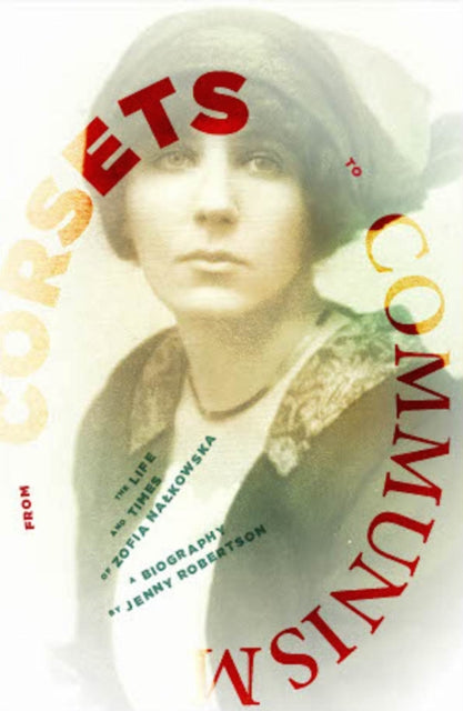 From Corsets to Communism : The Life and Times of Zofia Nalkowska - 9781910895320
