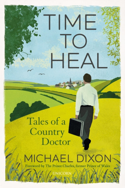 Time to Heal : Tales of a Country Doctor - 9781911397762