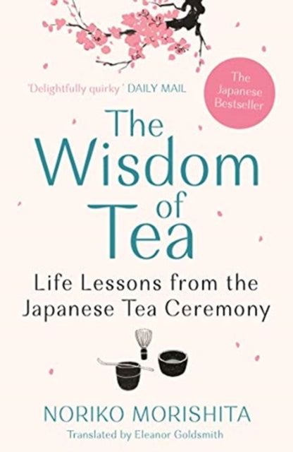 The Wisdom of Tea : Life Lessons from the Japanese Tea Ceremony - 9781911630647