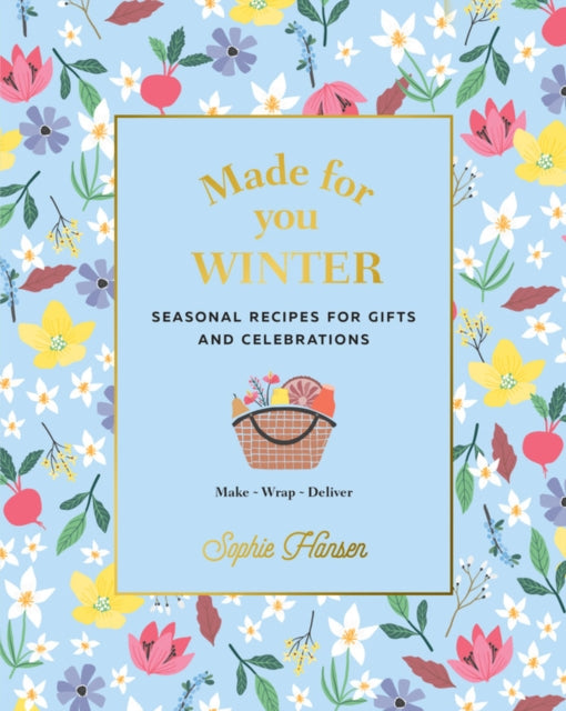 Made for You: Winter : Recipes for Gifts and Celebrations - 9781911632825