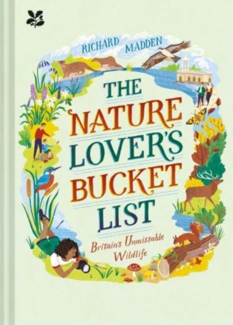 The Nature Lover's Bucket List : Britain's Unmissable Wildlife - 9781911657392