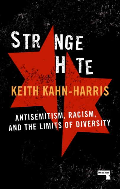 Strange Hate : Antisemitism, Racism and the Limits of Diversity - 9781912248438