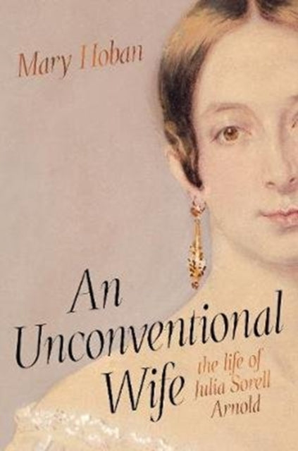 An Unconventional Wife : the life of Julia Sorell Arnold - 9781912854387