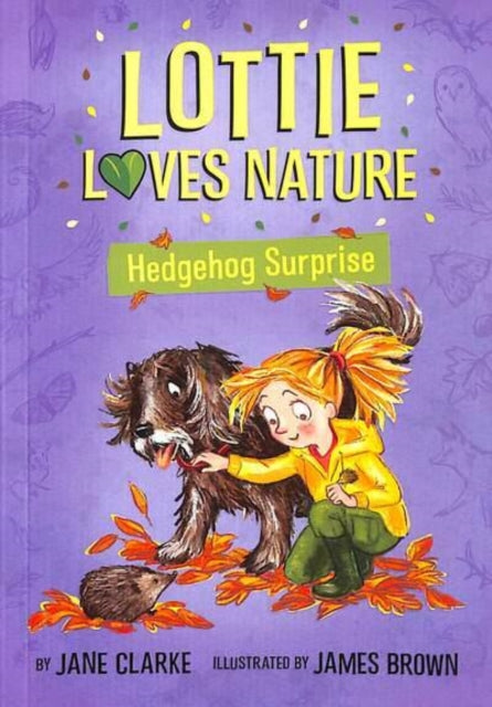 Lottie Loves Nature: Hedgehog Surprise - 9781912923106