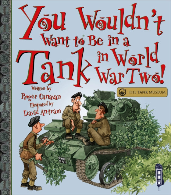You Wouldn't Want To Be In A Tank In World War Two! - 9781913971724