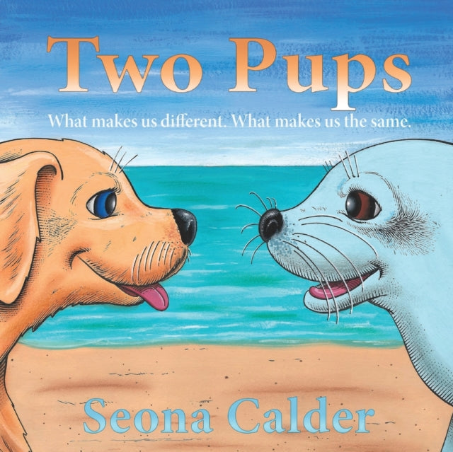 Two Pups : What makes us different. What makes us the same. - 9781916382572