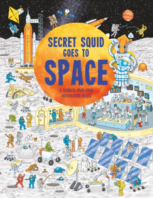 Secret Squid Goes to Space : A search-and-find space adventure book - 9781916598638