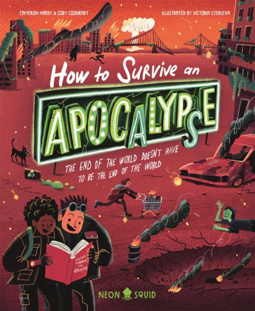 How to Survive an Apocalypse : The end of the world doesn't have to be the end of the world - 9781916745117