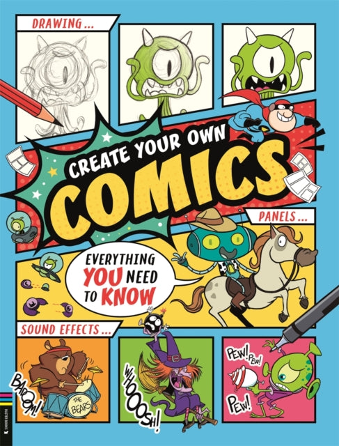 Create Your Own Comics : Everything You Need to Know - 9781916763081